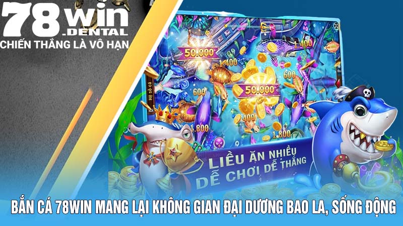 Trang Chủ 14 Bắn cá 78win mang lại không gian đại dương bao la, sống động