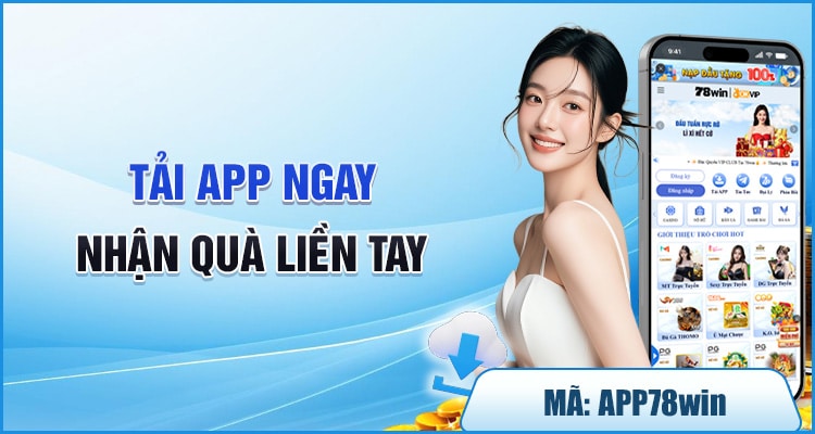 Trang Chủ 8 Tải App 78WIN Nhận Quà Liền Tay